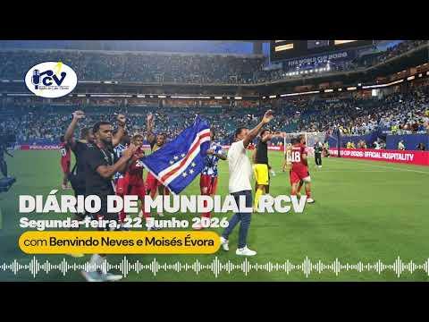 Diário de Mundial RCV com os jornalistas Benvindo Neves e Moisés Évora - 22 de Junho 2026