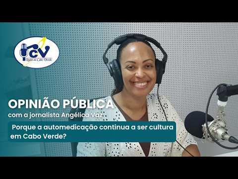 Opinião Pública RCV - Porque a automedicação continua a ser cultura em Cabo Verde?