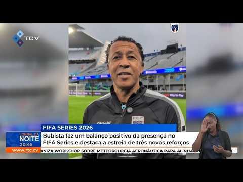 Bubista faz um balanço positivo da presença no FIFA Series e destaca a estreia de 3 novos reforços