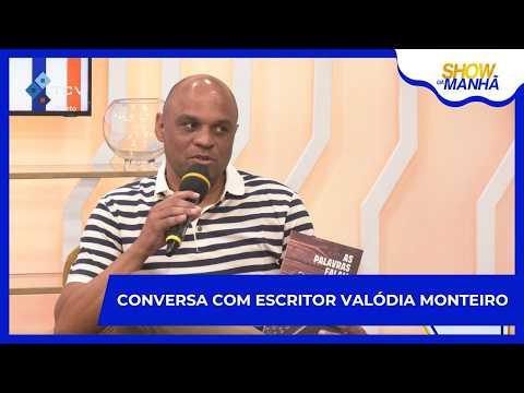 Show da Manhã: conversa com escritor Valódia Monteiro