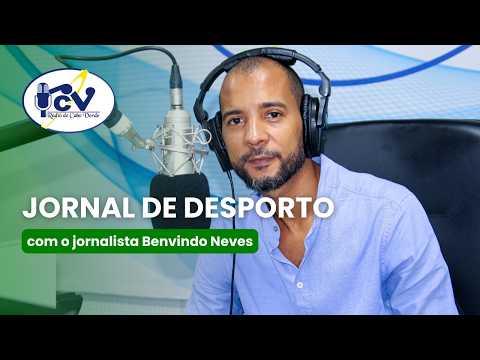 Jornal de Desporto com o jornalista Benvindo Neves - 7 abril 2026