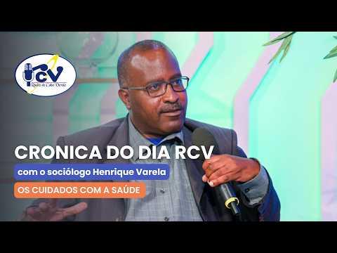 Cronica RCV com sociólogo Henrique Varela. Tema: Os cuidados com a saúde