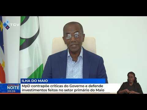 MpD contrapõe críticas do Governo e defende investimentos feitos no setor primário do Maio