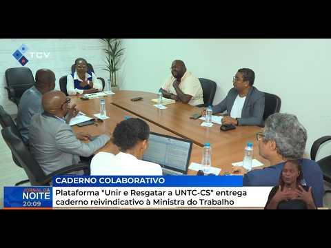 Plataforma "Unir e Resgatar a UNTC-CS" entrega caderno reivindicativo à Ministra do Trabalho