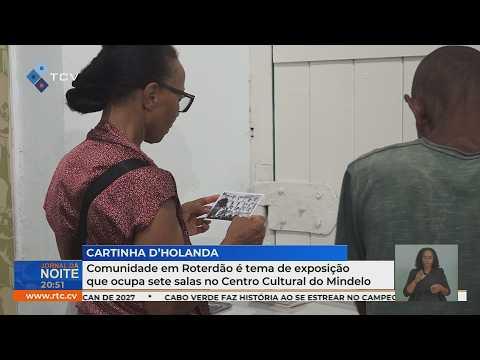 Comunidade em Roterdão é tema de exposição que ocupa sete salas no Centro Cultural do Mindelo