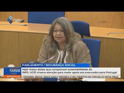 MpD destaca sustentabilidade do INPS; UCID pede apoio a evacuados