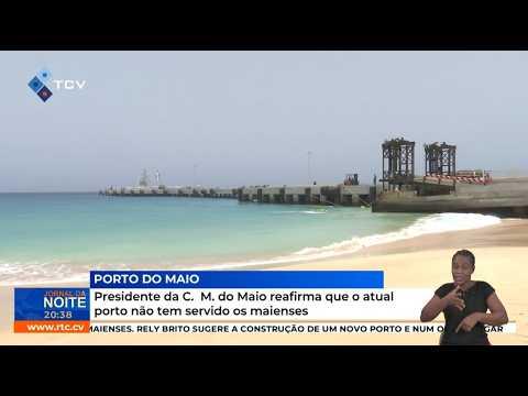 Presidente da C. M. do Maio reafirma que o atual porto não tem servido os maienses