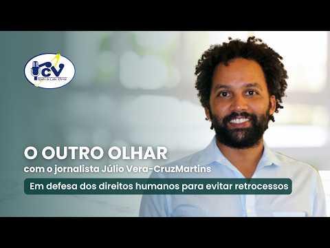OUTRO OLHAR RCV: Em defesa dos direitos humanos para evitar retrocessos