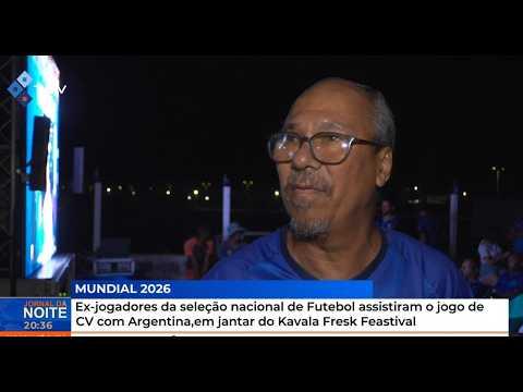 Ex-jogadores da seleção assistem ao jogo de Cabo Verde contra a Argentina
