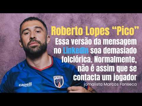 Roberto Lopes 'Pico': Mensagem no LinkedIn é Excessivamente Folclórica