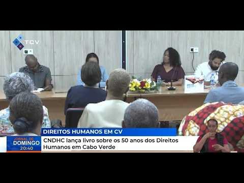 CNDHC lança livro sobre os 50 anos dos Direitos Humanos em Cabo Verde