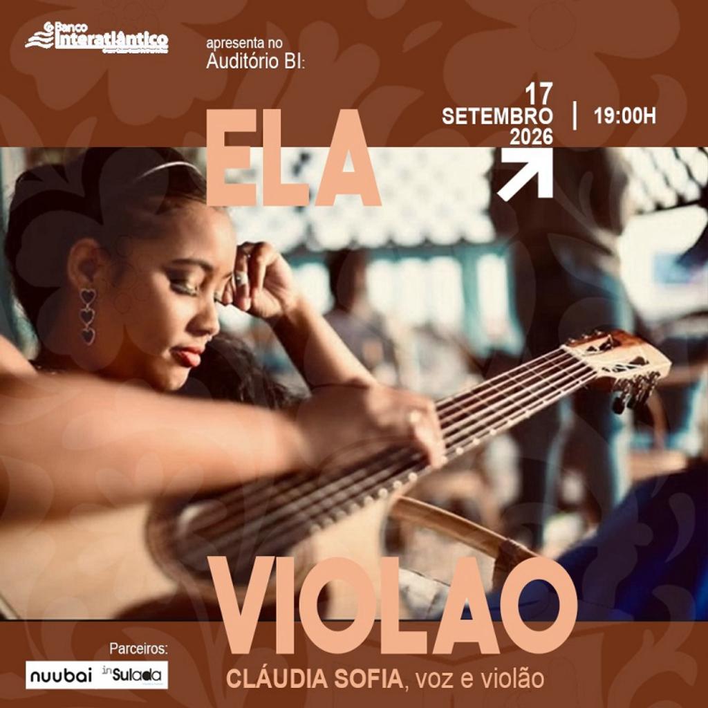 Cultura/
Cláudia Sofia leva “Ela Violão” ao Auditório do Banco Interatlântico